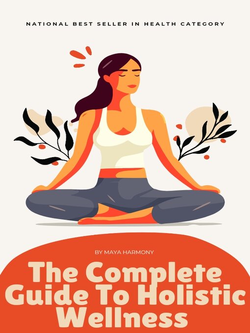 Title details for The Complete Guide to Holistic Wellness For Busy professionals by Maya Harmony - Available